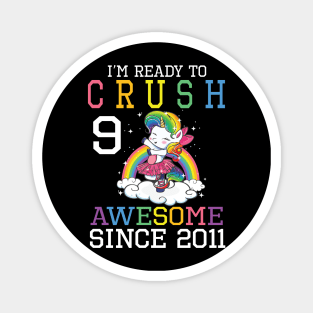 I'm Ready To Crush 9 Years Awesome Since 2011 Happy Birthday Birthday To Me Magnet